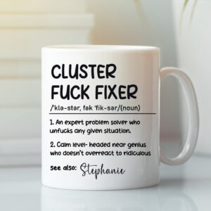 Cluster-Fuck-Fixer-Problem-Solver--Personalized-Mug_6